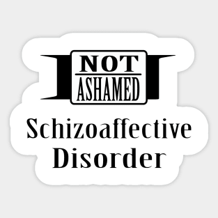 Not Ashamed Schizoaffective Sticker